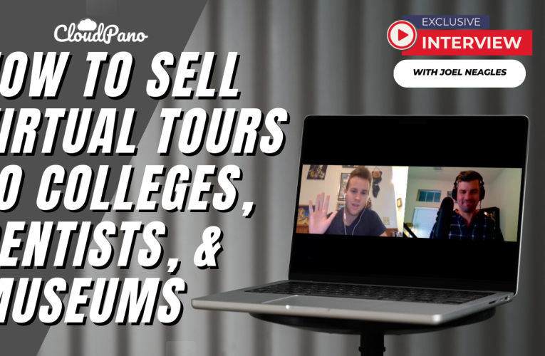 [Interview] How To Sell Virtual Tours To Colleges, Dentists and Museums With Joel Neagles