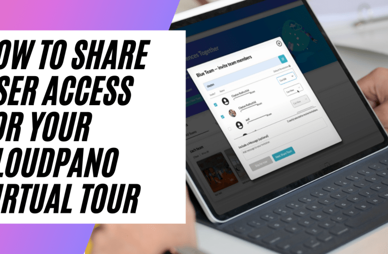 *CloudPano Teams* How To Share User Access For Your Virtual Tour Creation and Software