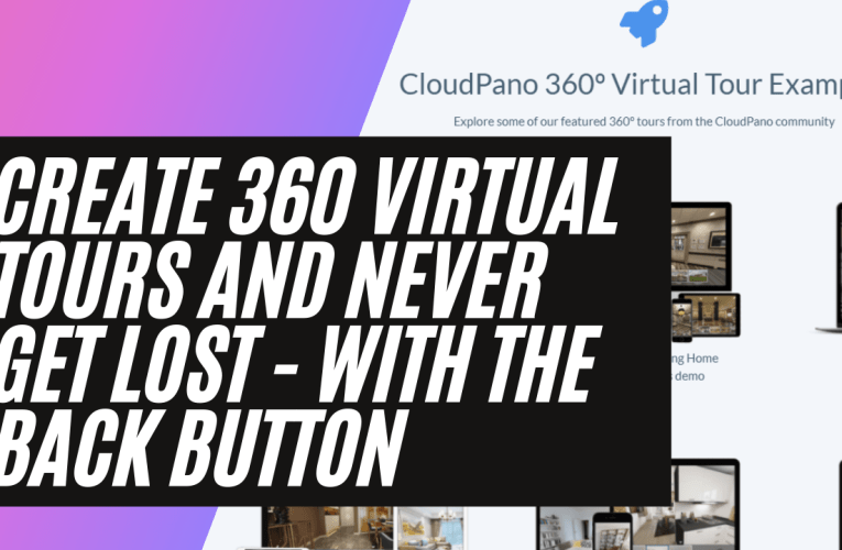 [New Feature] How To Create 360 Virtual Tours and Never Get Lost – With The Back Button
