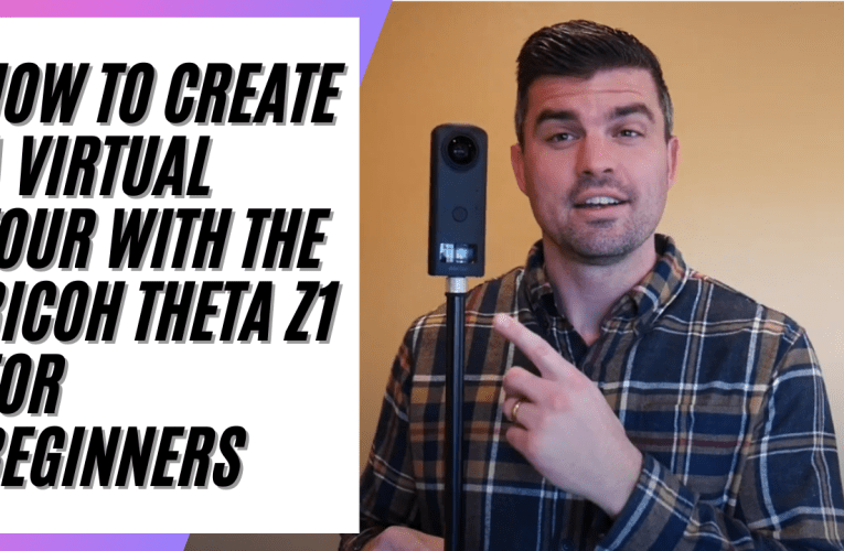 How To Create a Virtual Tour With The Ricoh Theta Z1 For Beginners