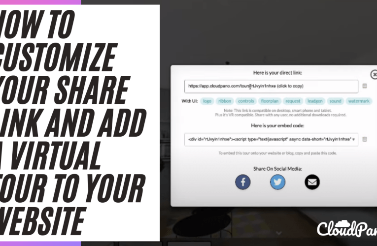 [CloudPano Features Update] How To Customize Your Share Link And Add A Virtual Tour To Your Website