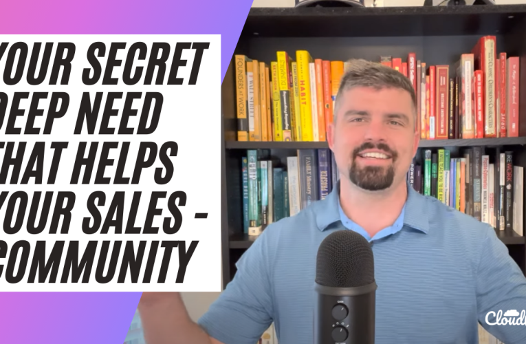 Your Secret Deep Need That Helps Your Sales – Community