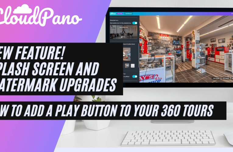 New Features! Splash Screen and Watermark Upgrades. How To Add a Play Button To Your 360 Tours