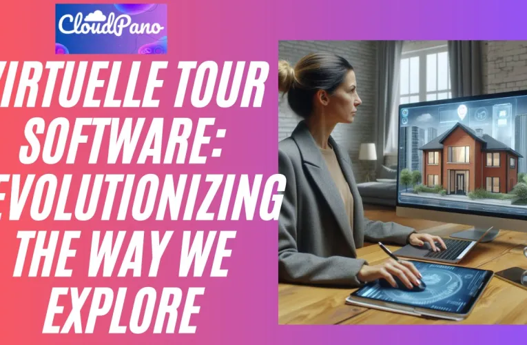Virtuelle tour software: Revolutionizing the Way We Explore