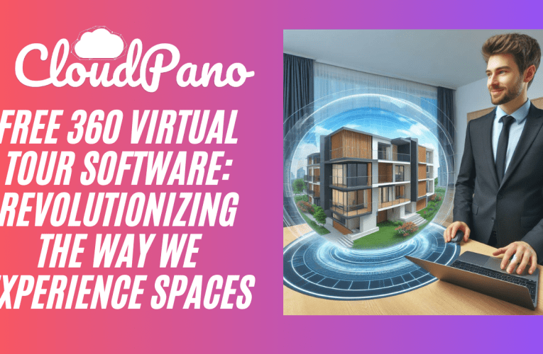 Free 360 Virtual Tour Software: Revolutionizing the Way We Experience Spaces