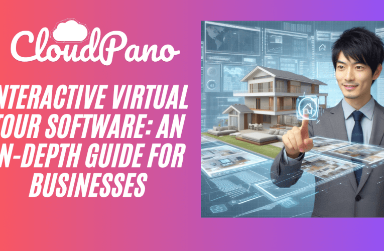 Interactive Virtual Tour Software: An In-Depth Guide for Businesses