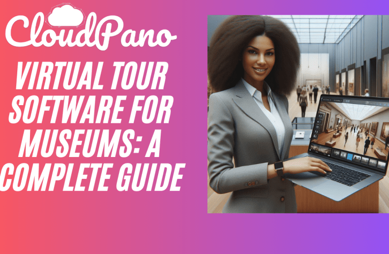 Virtual Tour Software for Museums: A Complete Guide