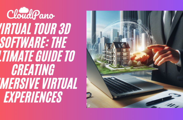 Virtual Tour 3D Software: The Ultimate Guide to Creating Immersive Virtual Experiences