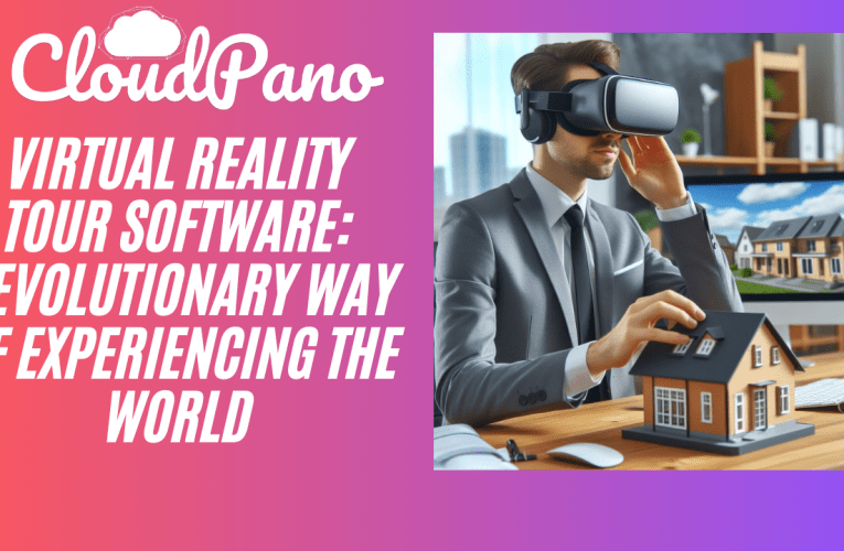 Virtual Reality Tour Software: Revolutionary Way of Experiencing the World