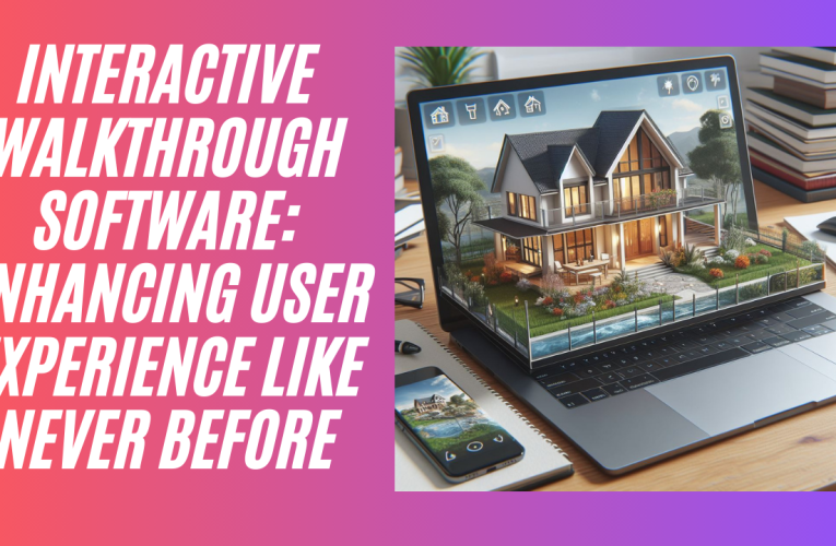 Interactive Walkthrough Software: Enhancing User Experience Like Never Before