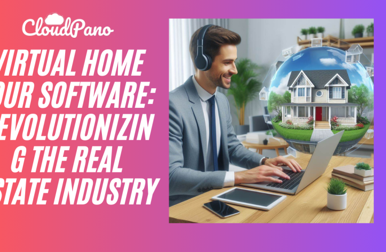 Virtual Home Tour Software: Revolutionizing the Real Estate Industry