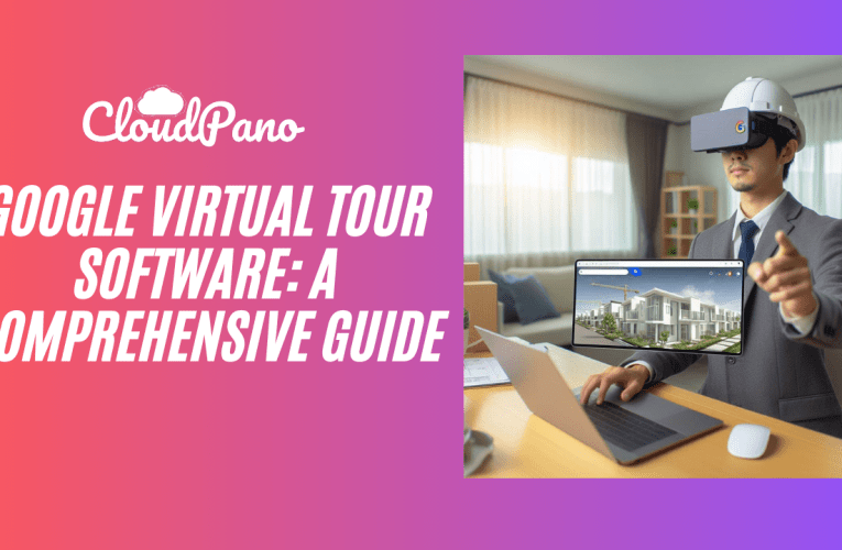 Google Virtual Tour Software: A Comprehensive Guide
