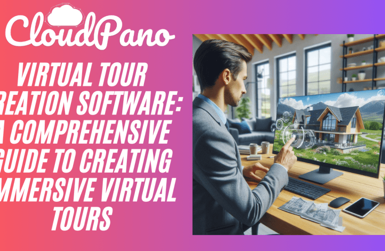 Virtual Tour Creation Software: A Comprehensive Guide to Creating Immersive Virtual Tours