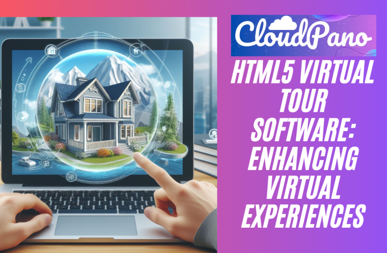 HTML5 Virtual Tour Software: Enhancing Virtual Experiences