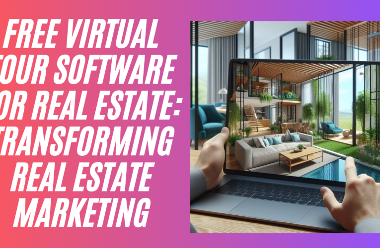 Free Virtual Tour Software for Real Estate: Transforming Real Estate Marketing