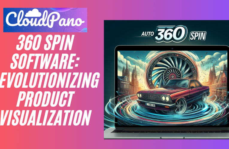 360 Spin Software: Revolutionizing Product Visualization