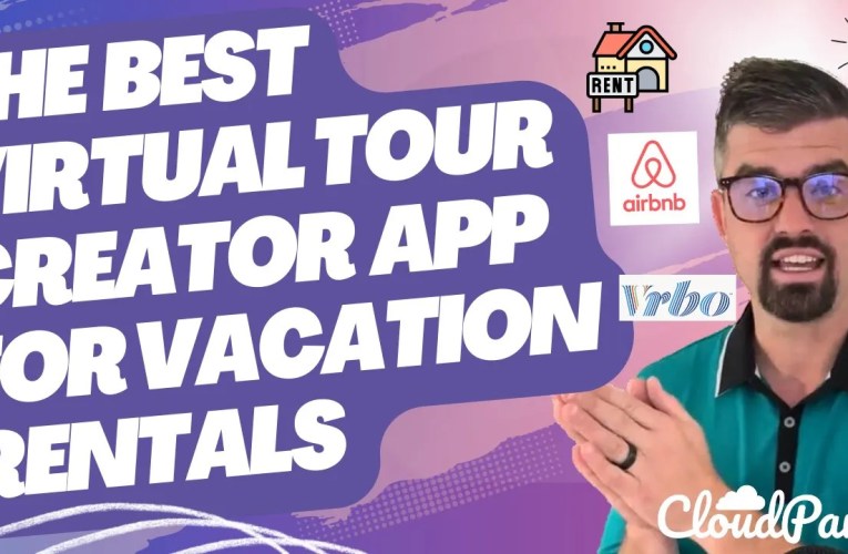 How To Create Virtual Tours for Airbnb, VRBO and Vacation Rentals