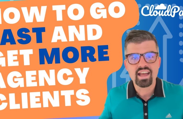 How To Go Fast and Get More Agency Clients Now