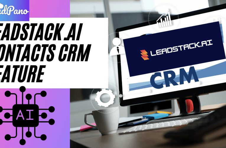 Navigating the Power of LeadStack’s Contacts Feature: A CRM Guide