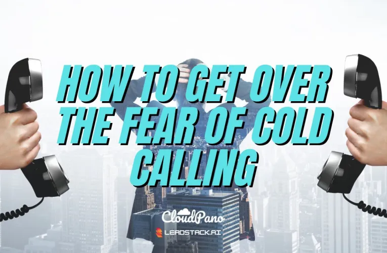 Virtual Tour Business Cold Calls – How To Get Over The Fear Of Cold Calling
