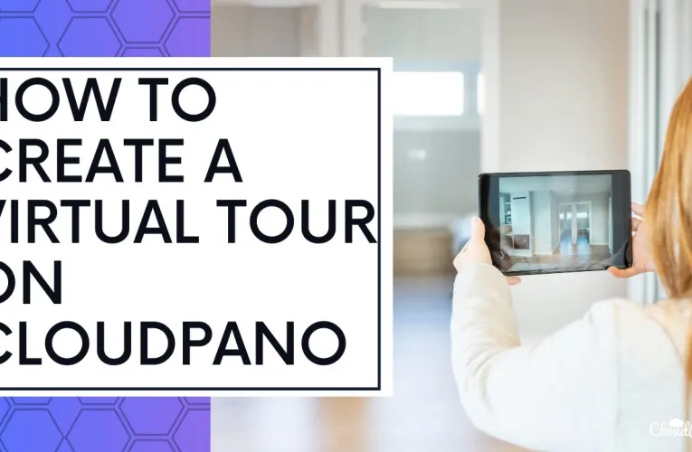 How To Quickly Create Virtual Tours On CloudPano
