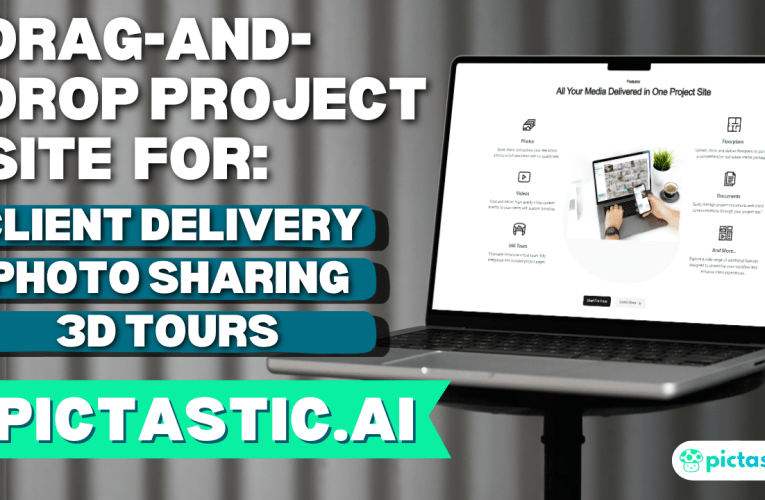 Drag and Drop Project Site For Client Delivery, Photo Sharing & 3D Tours